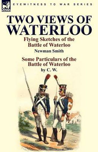 Cover image for Two Views of Waterloo: Flying Sketches of the Battle of Waterloo & Some Particulars of the Battle of Waterloo