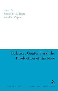 Cover image for Deleuze, Guattari and the Production of the New