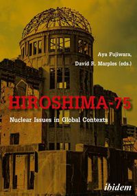 Cover image for Hiroshima-75 - Nuclear Issues in Global Contexts