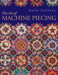 Cover image for The Art of Machine Piecing