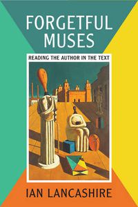 Cover image for Forgetful Muses: Reading the Author in the Text