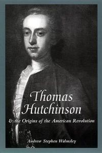 Cover image for Thomas Hutchinson and the Origins of the American Revolution