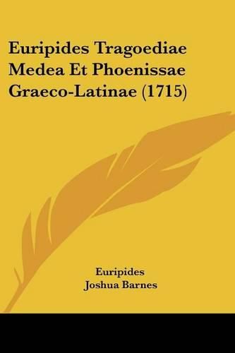Cover image for Euripides Tragoediae Medea Et Phoenissae Graeco-Latinae (1715)
