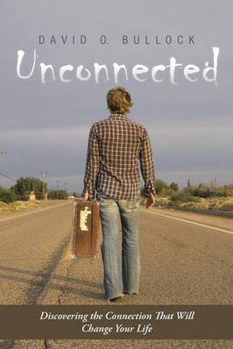 Cover image for Unconnected: Discovering the Connection That Will Change Your Life