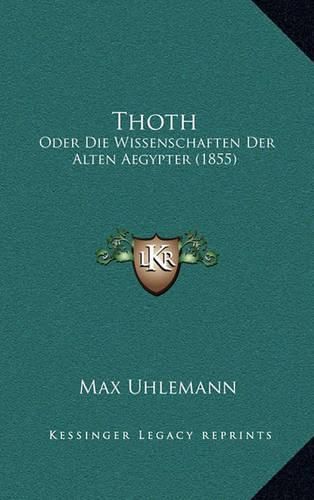 Cover image for Thoth: Oder Die Wissenschaften Der Alten Aegypter (1855)