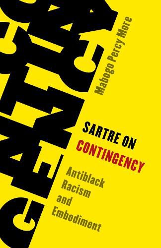 Cover image for Sartre on Contingency: Antiblack Racism and Embodiment