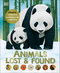 Cover image for Animals Lost and Found: Stories of Extinction, Conservation, and Survival