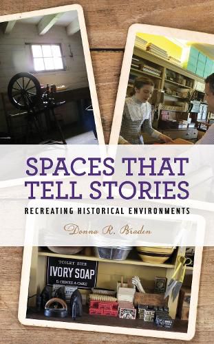 Cover image for Spaces that Tell Stories: Recreating Historical Environments