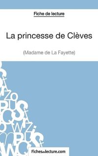 Cover image for La princesse de Cleves de Madame de La Fayette (Fiche de lecture): Analyse complete de l'oeuvre