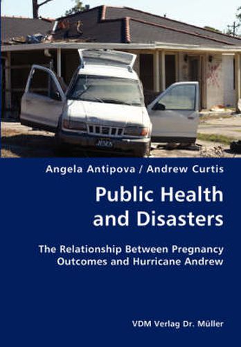 Cover image for Public Health and Disasters- The Relationship Between Pregnancy Outcomes and Hurricane Andrew