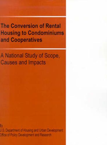 Cover image for The Conversion of Rental Housing to Condominiums and Cooperatives: A National Study of Scope, Causes and Impacts