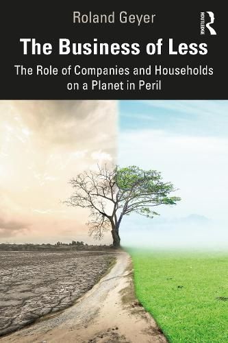 Cover image for The Business of Less: The Role of Companies and Households on a Planet in Peril