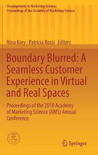 Cover image for Boundary Blurred: A Seamless Customer Experience in Virtual and Real Spaces: Proceedings of the 2018 Academy of Marketing Science (AMS) Annual Conference