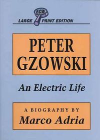 Cover image for Peter Gzowski: An Electric Life