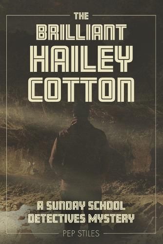Cover image for The Brilliant Hailey Cotton: A Sunday School Detectives Mystery