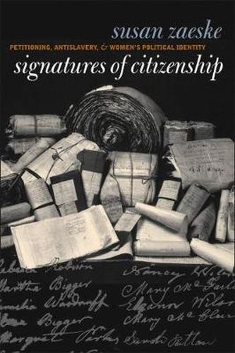 Cover image for Signatures of Citizenship: Petitioning, Antislavery and Women's Political Identity