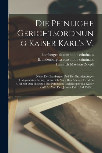 Cover image for Die Peinliche Gerichtsordnung Kaiser Karl's V.