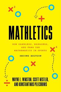 Cover image for Mathletics: How Gamblers, Managers, and Fans Use Mathematics in Sports, Second Edition