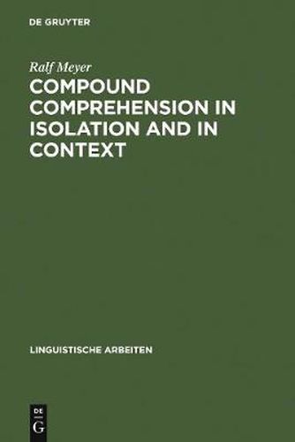 Cover image for Compound Comprehension in Isolation and in Context: The contribution of conceptual and discourse knowledge to the comprehension of German novel noun-noun compounds