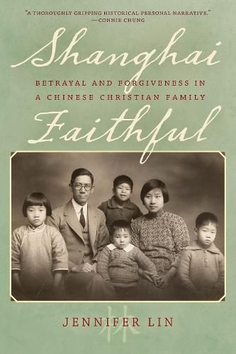 Cover image for Shanghai Faithful: Betrayal and Forgiveness in a Chinese Christian Family