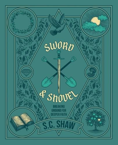 Cover image for Sword and Shovel: Breaking Ground for Deeper Faith