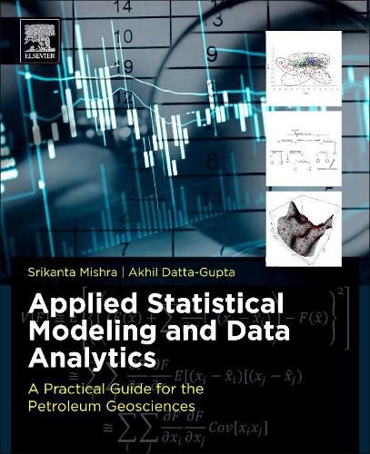 Applied Statistical Modeling and Data Analytics: A Practical Guide for the Petroleum Geosciences