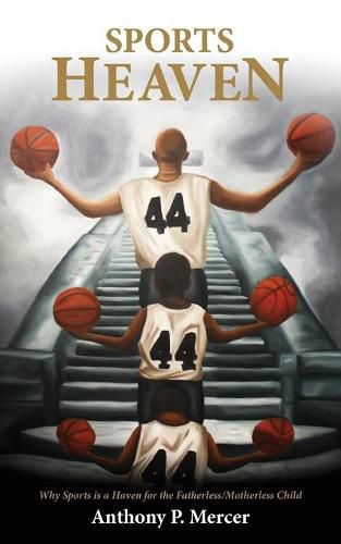 Cover image for Sports Heaven: Why sports is a haven for the Fatherless/Motherless Child