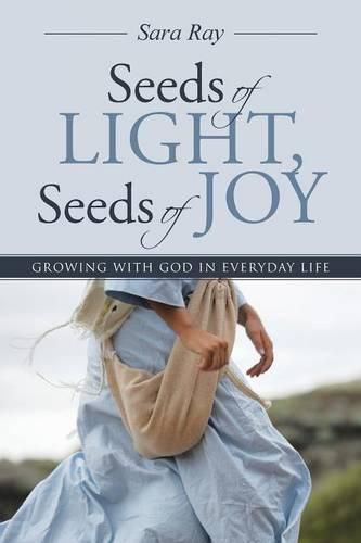 Cover image for Seeds of Light, Seeds of Joy: Growing with God in Everyday Life