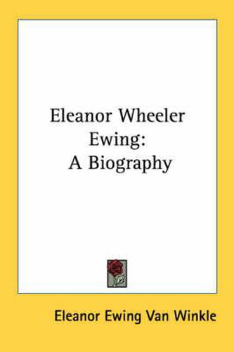 Cover image for Eleanor Wheeler Ewing: A Biography