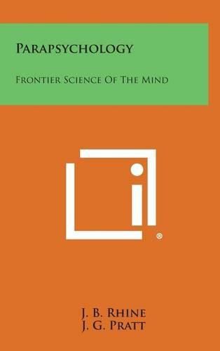 Parapsychology: Frontier Science of the Mind