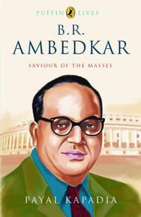 Cover image for Puffin Lives: B.R. Ambedkar: Saviour Of The Masses