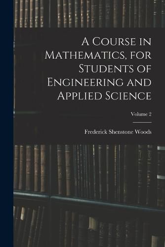 Cover image for A Course in Mathematics, for Students of Engineering and Applied Science; Volume 2