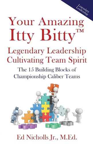 Cover image for Your Amazing Itty Bitty(TM) Legendary Leadership Cultivating Team Spirit