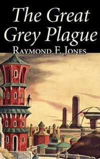 Cover image for The Great Grey Plague by Raymond F. Jones, Science Fiction, Adventure, Fantasy