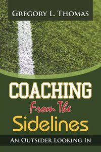 Cover image for Coaching from the Sidelines: An Outsider Looking In