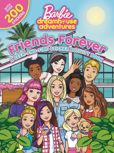 Cover image for Friends Forever: A Seek-and-Find Sticker Activity Book (Mattel: Barbie Dreamhouse Adventure)