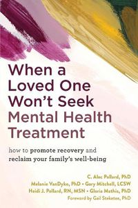 Cover image for When a Loved One Won't Seek Mental Health Treatment