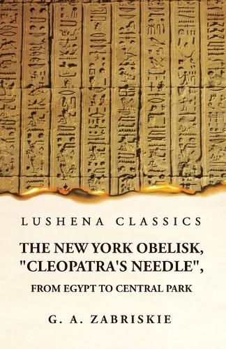 The New York Obelisk, "Cleopatra's Needle", From Egypt to Central Park