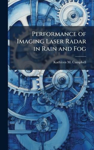 Cover image for Performance of Imaging Laser Radar in Rain and Fog