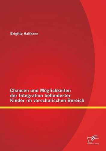 Cover image for Chancen und Moeglichkeiten der Integration behinderter Kinder im vorschulischen Bereich