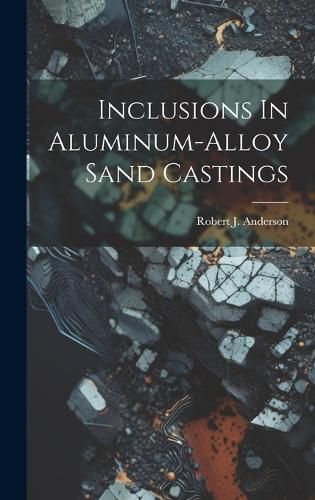 Cover image for Inclusions In Aluminum-alloy Sand Castings