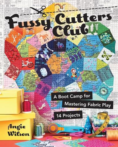 Cover image for Fussy Cutters Club: A Boot Camp for Mastering Fabric Play - 14 Projects