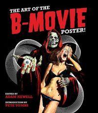 Cover image for The Art of the B Movie Poster