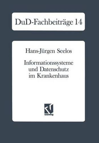 Cover image for Informationssysteme Und Datenschutz Im Krankenhaus: Strategische Informationsplanung -- Informationsrechtliche Aspekte -- Konkrete Vorschlage