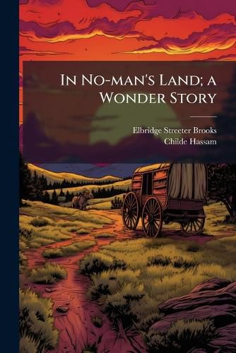 Cover image for In No-man's Land; a Wonder Story