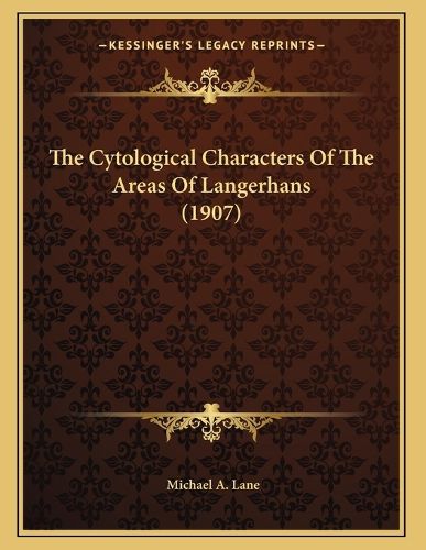 Cover image for The Cytological Characters of the Areas of Langerhans (1907)
