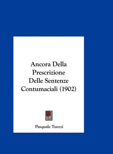 Cover image for Ancora Della Prescrizione Delle Sentenze Contumaciali (1902)