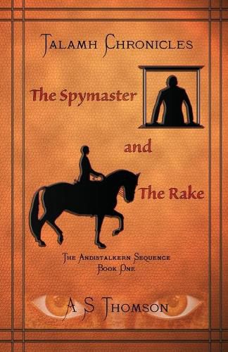 Cover image for The Spymaster and The Rake: The Andistalkern Sequence Book One
