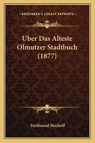 Cover image for Uber Das Alteste Olmutzer Stadtbuch (1877)