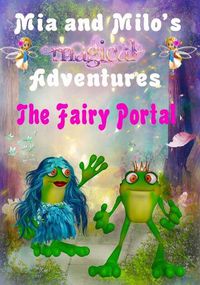 Cover image for Mia and Milo's Magical Adventures - The Fairy Portal